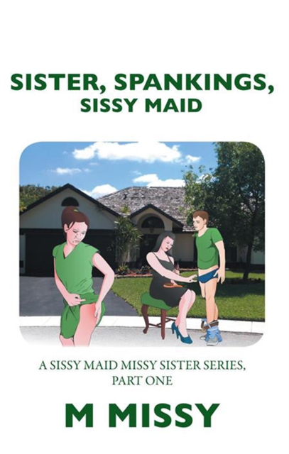Sister, Spankings, Sissy Maid
