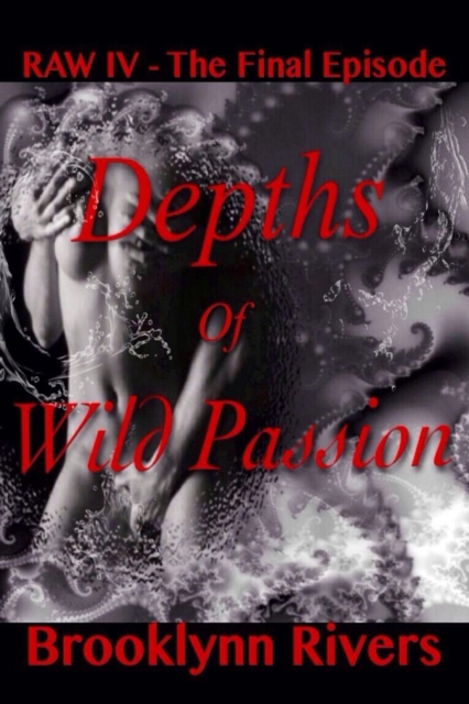 Depths of Wild Passion (The Final Episode)