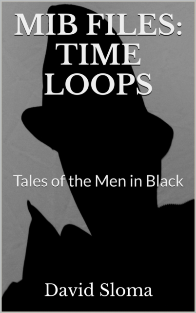 Mib Files: Time Loops - Tales Of The Men In Black
