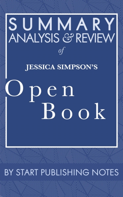 Summary, Analysis, and Review of Jessica Simpson's Open Book