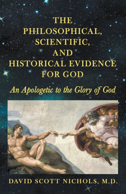 Philosophical, Scientific, and Historical Evidence for God