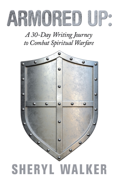 Armored Up:  a 30-Day Writing Journey to Combat Spiritual Warfare
