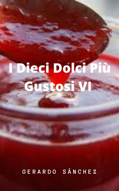 I Dieci Dolci Piu Gustosi VI