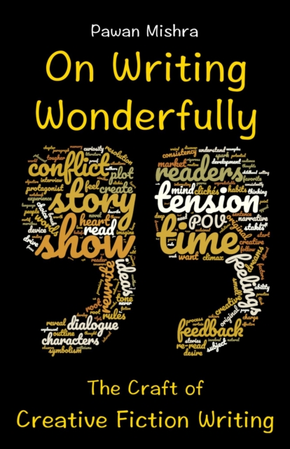 On Writing Wonderfully: The Craft of Creative Fiction Writing