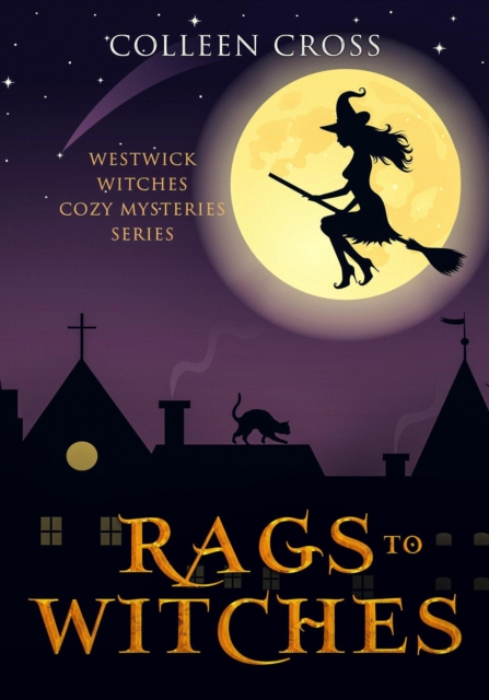 Rags to Witches : A Westwick Witches Cozy Mystery