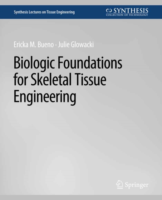 Biologic Foundations for Skeletal Tissue Engineering