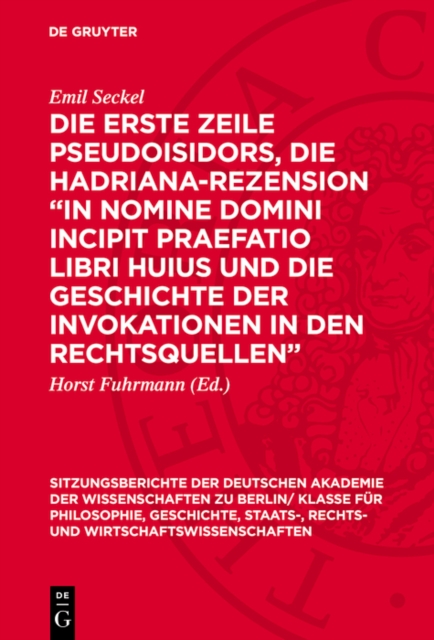 Die erste Zeile Pseudoisidors, die Hadriana-Rezension „In nomine domini incipit praefatio libri huius und die Geschichte der Invokationen in den Rechtsquellen“