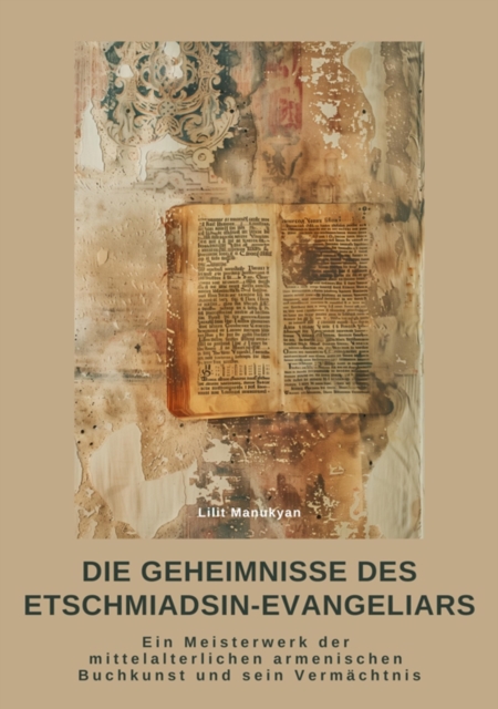 Die Geheimnisse des  Etschmiadsin-Evangeliars
