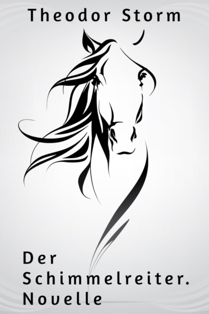 Der Schimmelreiter. Novelle