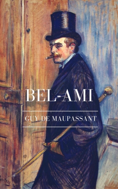Guy de Maupassant: Bel-Ami