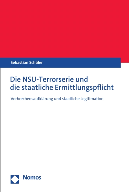 Die NSU-Terrorserie und die staatliche Ermittlungspflicht
