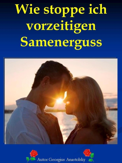 Wie stoppe ich vorzeitigen Samenerguss