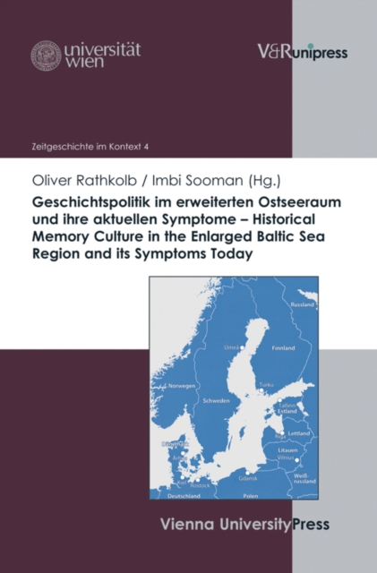 Geschichtspolitik im erweiterten Ostseeraum und ihre aktuellen Symptome – Historical Memory Culture in the Enlarged Baltic Sea Region and its Symptoms Today