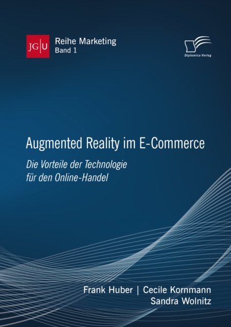 Augmented Reality im E-Commerce. Die Vorteile der Technologie fur den Online-Handel