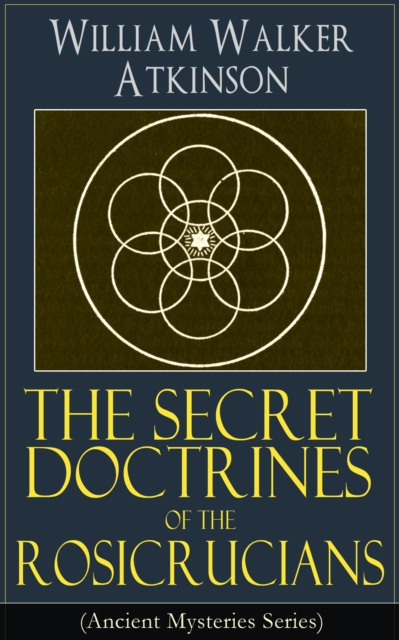 Secret Doctrines of the Rosicrucians (Ancient Mysteries Series)