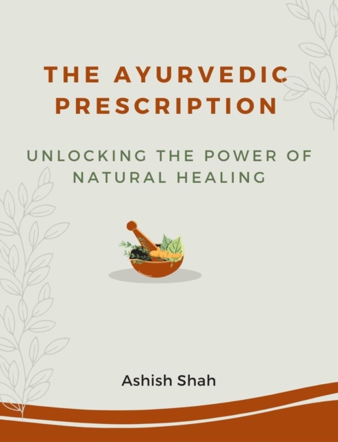 Ayurvedic Prescription: Unlocking the Power of Natural Healing