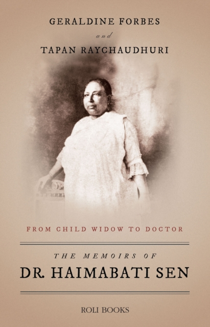 MEMOIRS OF DR. HAIMABATI SEN: FROM CHILD WIDOW TO LADY DOCTOR