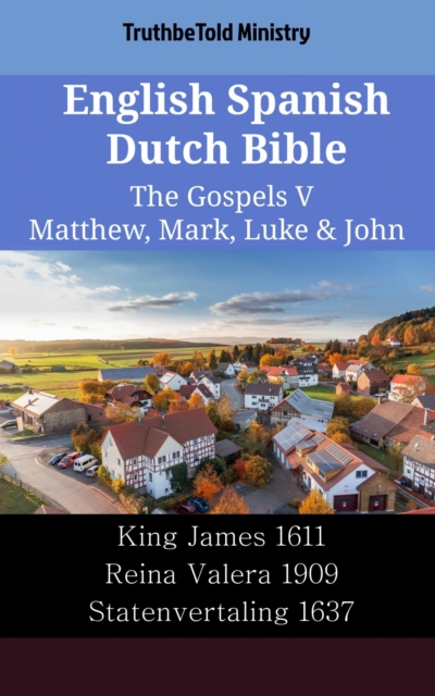 English Spanish Dutch Bible - The Gospels V - Matthew, Mark, Luke & John