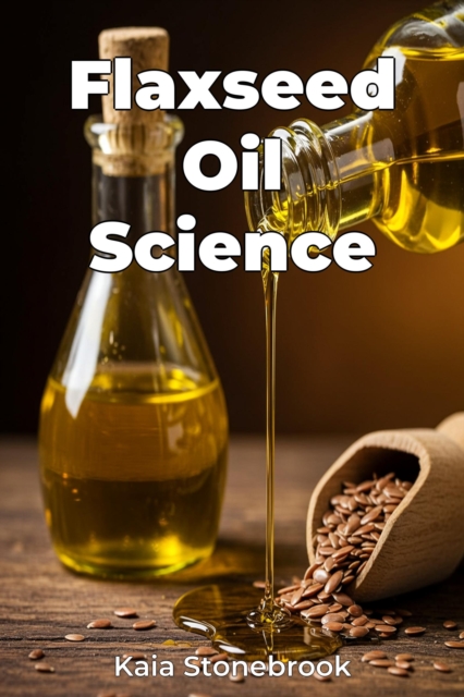 Flaxseed Oil Science