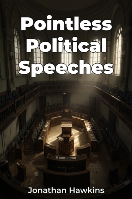 Pointless Political Speeches