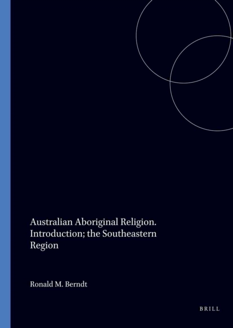 Australian Aboriginal Religion. Introduction; the Southeastern Region