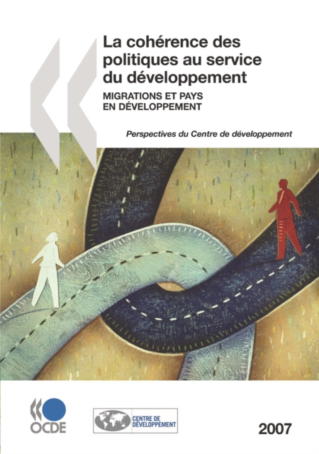 La coherence des politiques au service du developpement 2007 Migrations et pays en developpement
