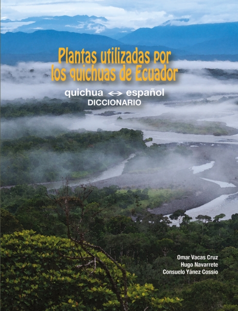 Plantas utilizadas por los quichuas de Ecuador: quichua - español (DICCIONARIO)
