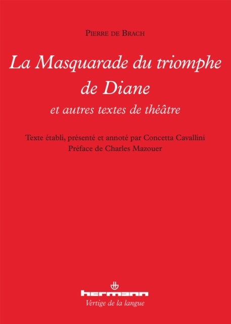 La Masquarade du triomphe de Diane et autres pièces de théâtre