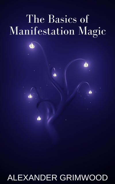 Basics of Manifestation Magic