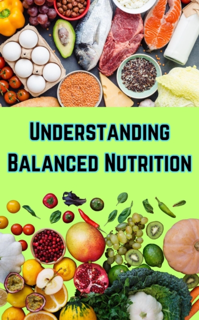 Understanding Balanced Nutrition