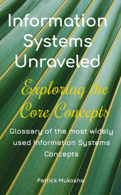 &quote;Information Systems Unraveled: Exploring the Core Concepts&quote;