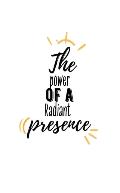 Power of a Radiant Presence