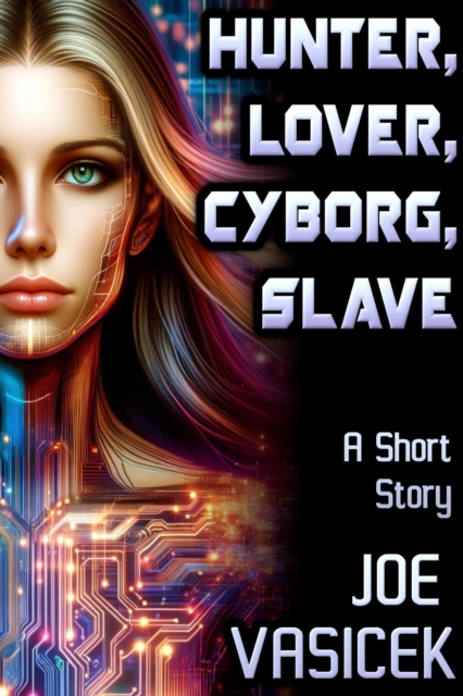 Hunter, Lover, Cyborg, Slave