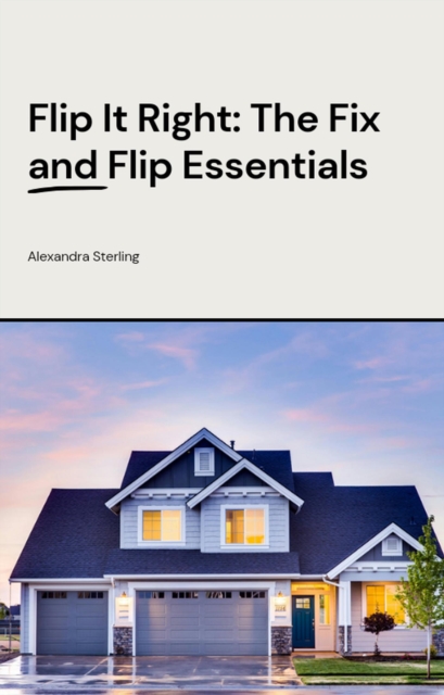 Flip It Right: The Fix and Flip Essentials