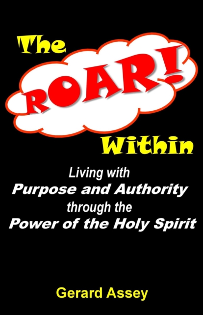 ROAR Within: Living with Purpose and Authority through the Power of the Holy Spirit
