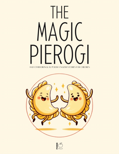 Magic Pierogi And Other Bilingual Polish-English Stories For Children