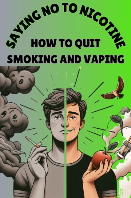 Saying No To Nicotine-How To Quit Smoking And Vaping