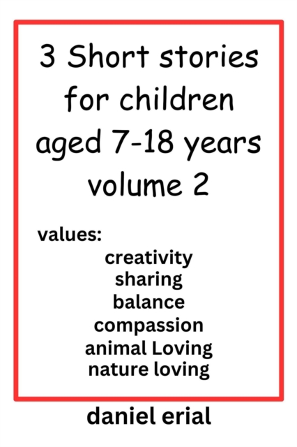 3 Short stories for children aged 7-18 years volume 2