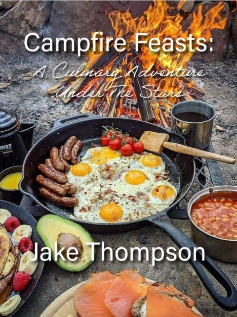 Campfire Feasts: A Culinary Adventure Under The Stars