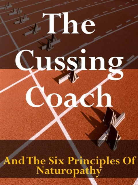 Cussing Coach And The Six Principles Of Naturopathy
