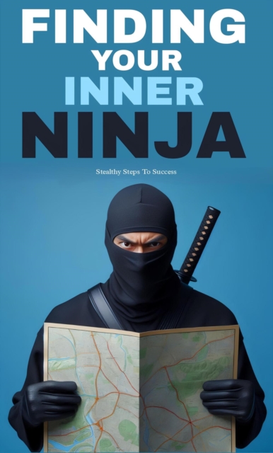 Finding your inner ninja: stealth steps to success