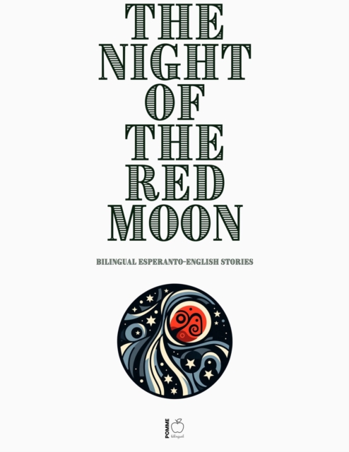Night of the Red Moon: Bilingual Esperanto-English Stories