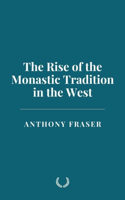 Rise of the Monastic Tradition in the West