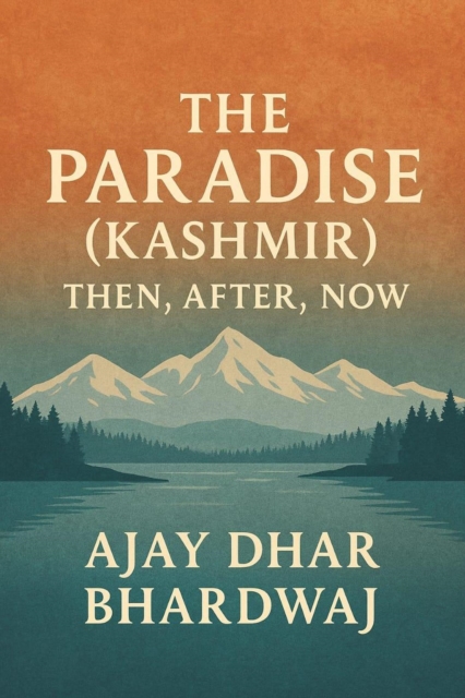 Paradise Kashmir - Then, After, Now