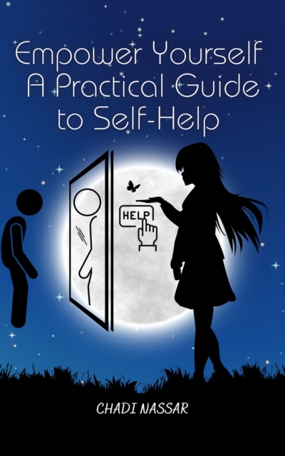 Empower Yourself : A Practical Guide to Self-Help