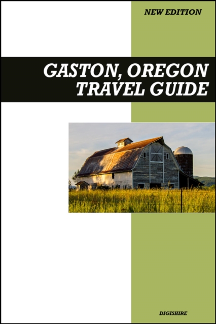 Gaston, Oregon Travel Guide 2026 Edition: Vineyard Tours, Countryside Drives, and Small-Town Oregon Hospitality