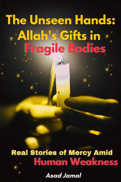 Unseen Hands: Allah's Gifts in Fragile Bodies