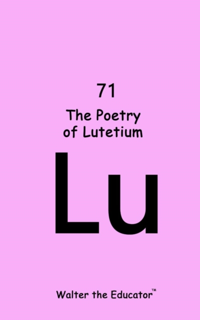 Poetry of Lutetium