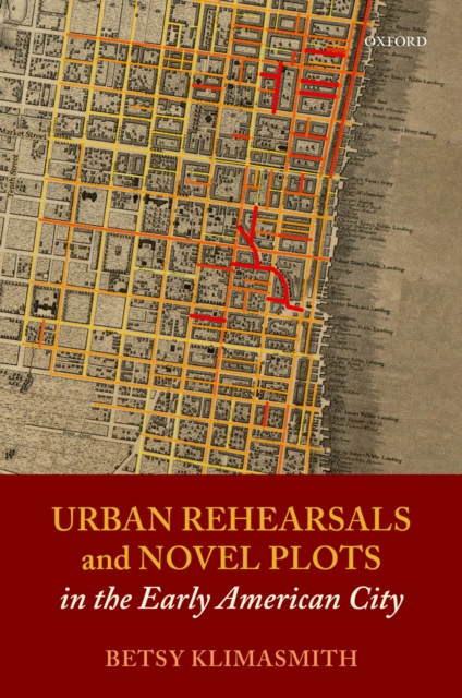 Urban Rehearsals and Novel Plots in the Early American City
