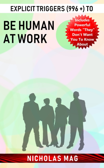 Explicit Triggers (996 +) to Be Human at Work